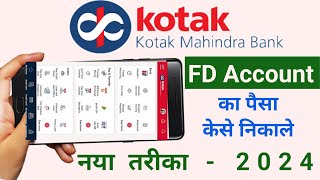 Kotak Mahindra Bank FD Account ka Paisa kaise nikale  How to withdraw money from FD Account 2024 [upl. by Annaiuq]