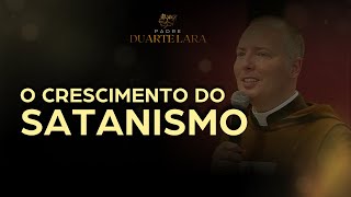 O CRESCIMENTO DO SATANISMO  PADRE DUARTE LARA [upl. by Ynnot461]