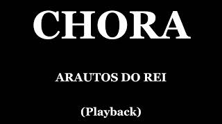 CHORA  ARAUTOS DO REI PLAYBACK [upl. by Eastman]