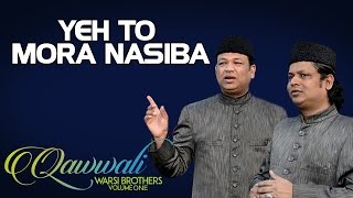 Yeh To Mora Nasiba  Warsi Brothers Album Qawwali  Warsi Brothers  Vol 1 [upl. by Millian]