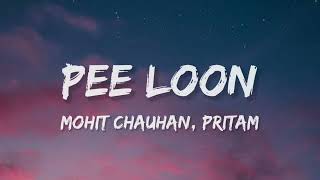 Pee Loon Lyrics  Once Upon A Time in Mumbai Mohit Chauhan  Pritam  Emraan Hashmi Prachi Desai [upl. by Richy]