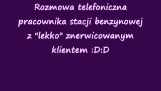 Rozmowa telefoniczna z wkurzonym klientem stacji benzynowej [upl. by Mayworm902]