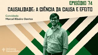 Causalidade A Ciência da Causa e Efeito com Marcel RibeiroDantas  UG74 [upl. by Petula]