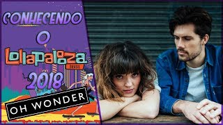 OH WONDER Conhecendo o LOLLA 2018 [upl. by Marijo]