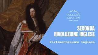 Seconda rivoluzione inglese  Parlamentarismo inglese 6 [upl. by Ballou191]