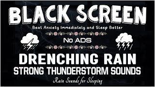 Drenching Rain amp Strong Thunderstorm Sounds  Beat Anxiety Immediately and Sleep Better｜BLACK SCREEN [upl. by Alon]