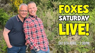 FOXES SATURDAY LIVE 6th April from 700PM GMT [upl. by Eciral491]