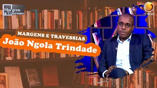 Margens e Travessias comJoão Ngola Trindade  Margens e Travessias  TV ZIMBO [upl. by Genesa]