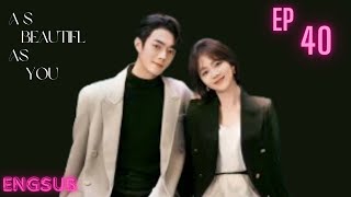 As Beautiful As You ep40 Eng Sub  Romance  Xu KaiTan Song Yun [upl. by Attalanta]