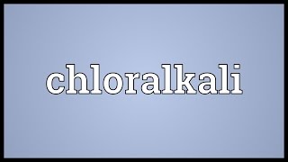 Chloralkali Meaning [upl. by Agnesse]