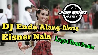 Dj Enda AlangAlang  Eisner Nala  Remix by Jhoni Ibanez Lagu Dayak Iban virall [upl. by Remat825]