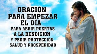 ORACIÓN PARA EMPEZAR EL DÍAPARA ABRIR PUERTAS A LA BENDICION Y PEDIR PROTECCIÓNSALUD Y PROSPERIDAD [upl. by Ecneralc]