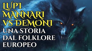 LUPI MANNARI vs DEMONI una storia dal folklore europeo [upl. by Nika]