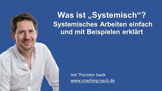 Was ist Systemisch Systemische Beratung  Therapie  Coaching Einfach und mit Beispielen erklärt [upl. by Atiuqel361]