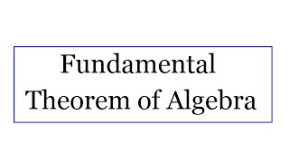 Fundamental Theorem of Algebra [upl. by Cornela510]