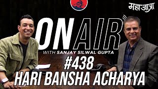 On Air With Sanjay 438  Hari Bansha Acharya Returns [upl. by Annavas]