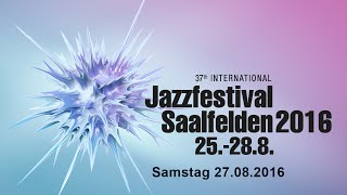 37 Internationales Jazzfestival Saalfelden  Samstag [upl. by Aillemac]