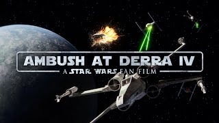 Ambush at Derra IV  A Star Wars Fan Film [upl. by Miguelita]