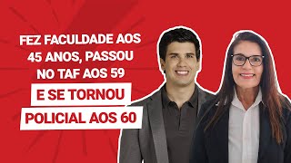 Fez faculdade aos 45 anos passou no TAF aos 59 e se tornou policial aos 60  Cleir Luís [upl. by Patricia499]