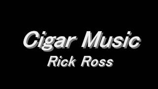 Cigar Music I Do It  Rick Ross LYRICSHD [upl. by Dalury]