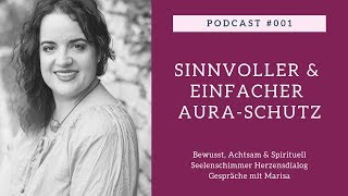 Auraschutz im Alltag für spirituelle Menschen  einfach nachhaltig amp sehr effektiv [upl. by Derayne518]