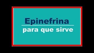 Epinefrina o que é e para que serve [upl. by Caravette]