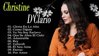 Música cristiana de adoracion Christine DClario Exitos mix 10 grandes exitos Gloria En Lo Alto [upl. by Norrehc]