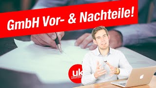 GmbH gründen DAS sind die Vorteile und Nachteile Haftung Kosten Bilanz [upl. by Berliner22]