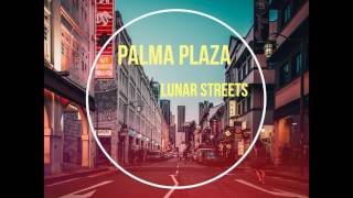 Palma Plaza  Lunar Streets [upl. by Aziar249]