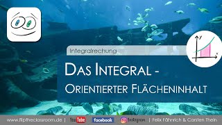 Das Integral  Das Integral als orientierter Flächeninhalt  Integralrechnung  Flip the Classroom [upl. by Asiral532]