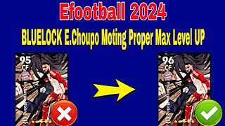 How To Train BLUELOCK EChoupo Moting In Efootball 2024  efootball 2024 EChoupo Moting Max Level [upl. by Jenkel207]