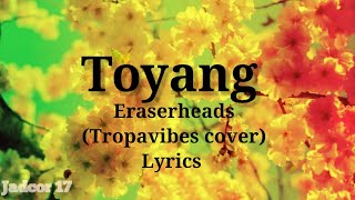 Toyang  eraserheads tropa vibes cover lyrics [upl. by Airat]