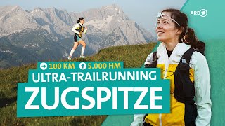 Zugspitze UltraTrailrunning – Mein härtestes Rennen  Bergfreundinnen  ARD Reisen [upl. by Notlef]