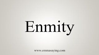 How To Say Enmity [upl. by Ertnod]