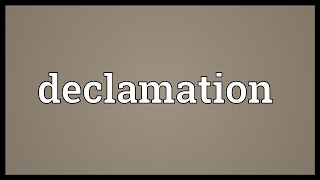 Declamation Meaning [upl. by Upshaw]