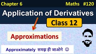 Approximation Class 12  Application of Derivatives Class 12th  Class 12 Maths Chapter 6 [upl. by Oulman782]