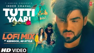 Tutti Yaari LoFi Mix ChillRelaxRefreshing  Inder Chahal  Kedrock  New Punjabi Song 2022 [upl. by Atileda]