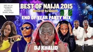 Naija Mix 2015 ft Davido Flavour Kiss Daniel Tiwa Savage Don Jazzy Party Mix by dj Khalid [upl. by Crosley]