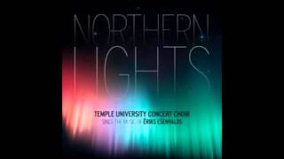 Northern Lights Eriks Esenvalds Temple University Concert Choir [upl. by Nuahc499]