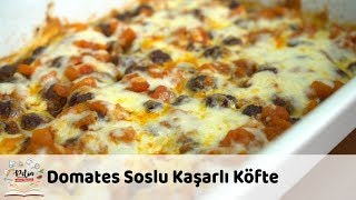 Domates Soslu Kaşarlı Köfte Tarifi [upl. by Ohaus194]