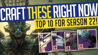 Destiny 2  CRAFT THESE RIGHT NOW  BEST Weapons You NEED For Season 22 Top 10 [upl. by Jeunesse904]