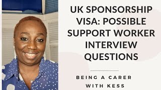 UK SPONSORSHIP VISA  POSSIBLE SUPPORT WORKER INTERVIEW QUESTIONS [upl. by Aneeuqahs]