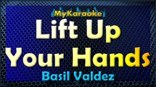 Lift Up Your Hands  Karaoke version in the style of Basil Valdez [upl. by Retsek882]