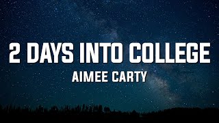 Aimee Carty  2 days into college Lyrics [upl. by Everara]