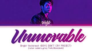 BRIGHT VACHIRAWIT  Move ไปไหน Unmovable  BOYS DONT CRY Lyrics ThaiRomEng [upl. by Oleg]