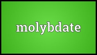 Molybdate Meaning [upl. by Telimay]