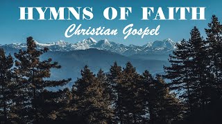 GREAT HYMNS OF FAITH  Christian Gospel Beautiful Playlist  Lyrics Video [upl. by Gilges]