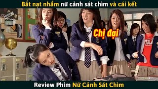 Review Phim Bắt Nạt Nhầm Nữ Cảnh Sát Chìm Đóng Giả Làm Học Sinh Và Cái Kết [upl. by Elamrej]