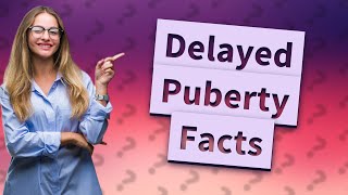 What age is cut off for delayed puberty [upl. by Airamzul395]