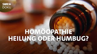 Homöopathie  Heilung oder Humbug  SWR Doku [upl. by Eneri]